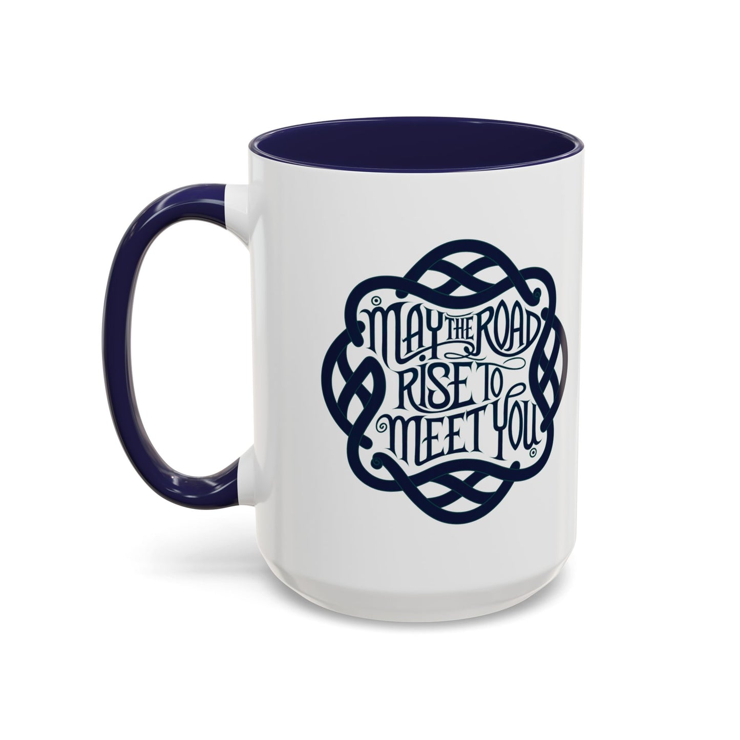 May the Road Rise to Meet You - Celtic Knot Design Mug (11oz, 15oz)