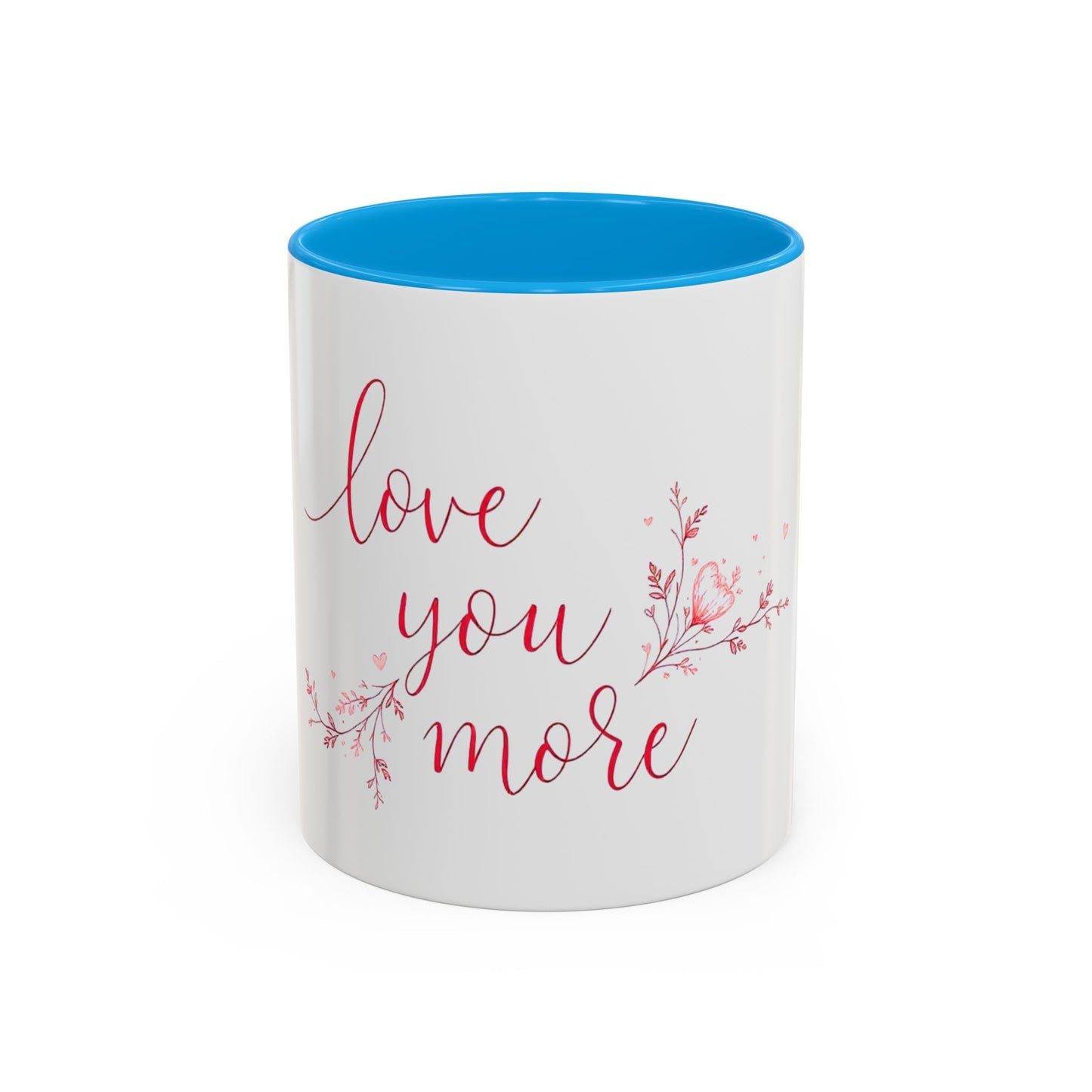 Love You More Valentine's Day Mug – Elegant Floral Romantic Gift for Love & Romance (11oz)