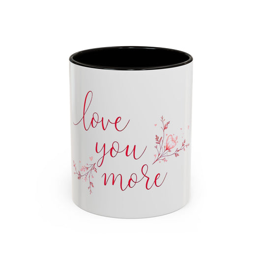 Love You More Valentine's Day Mug – Elegant Floral Romantic Gift for Love & Romance (11oz)
