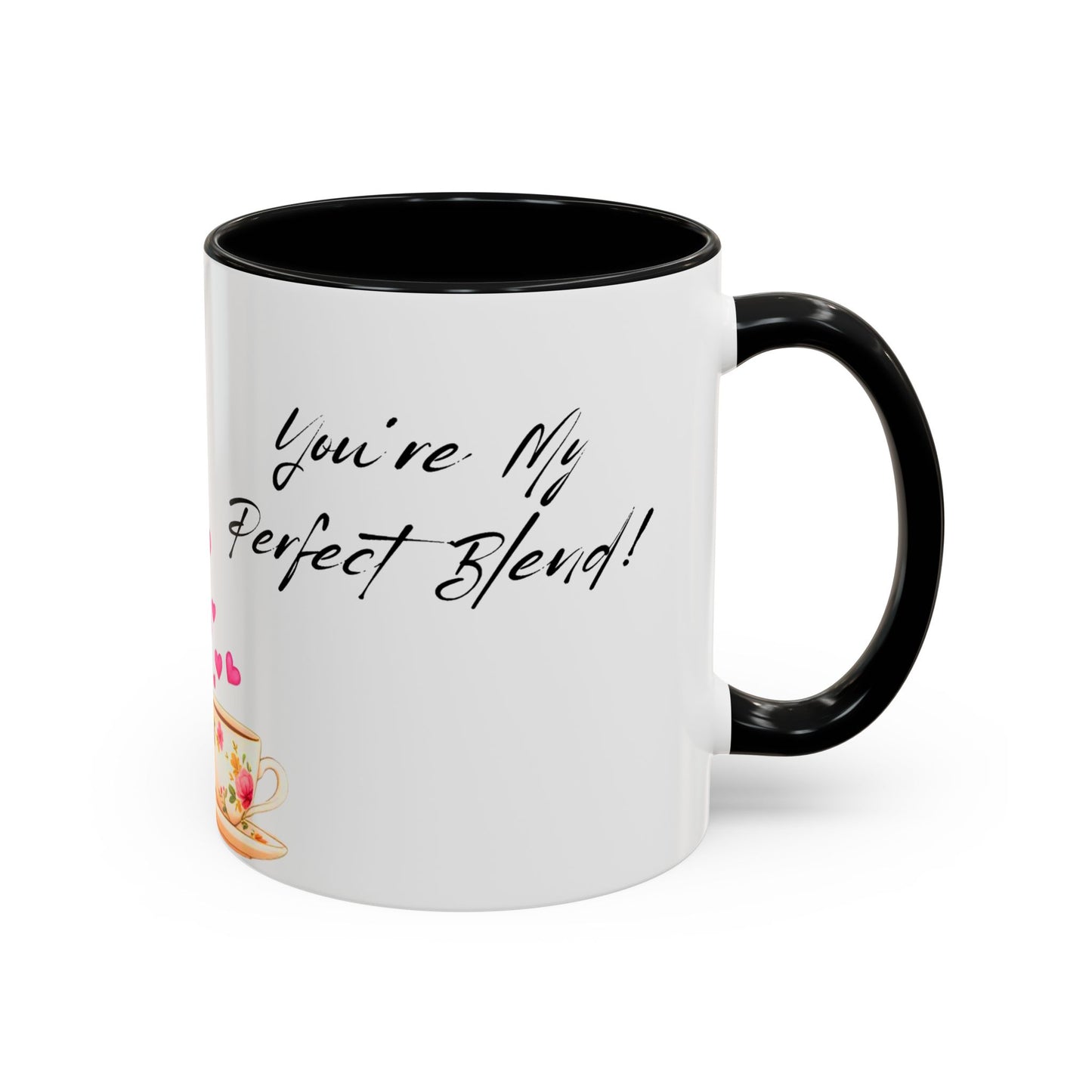 You're My Perfect Blend - Floral Accent Ceramic Mug (11oz, 15oz)