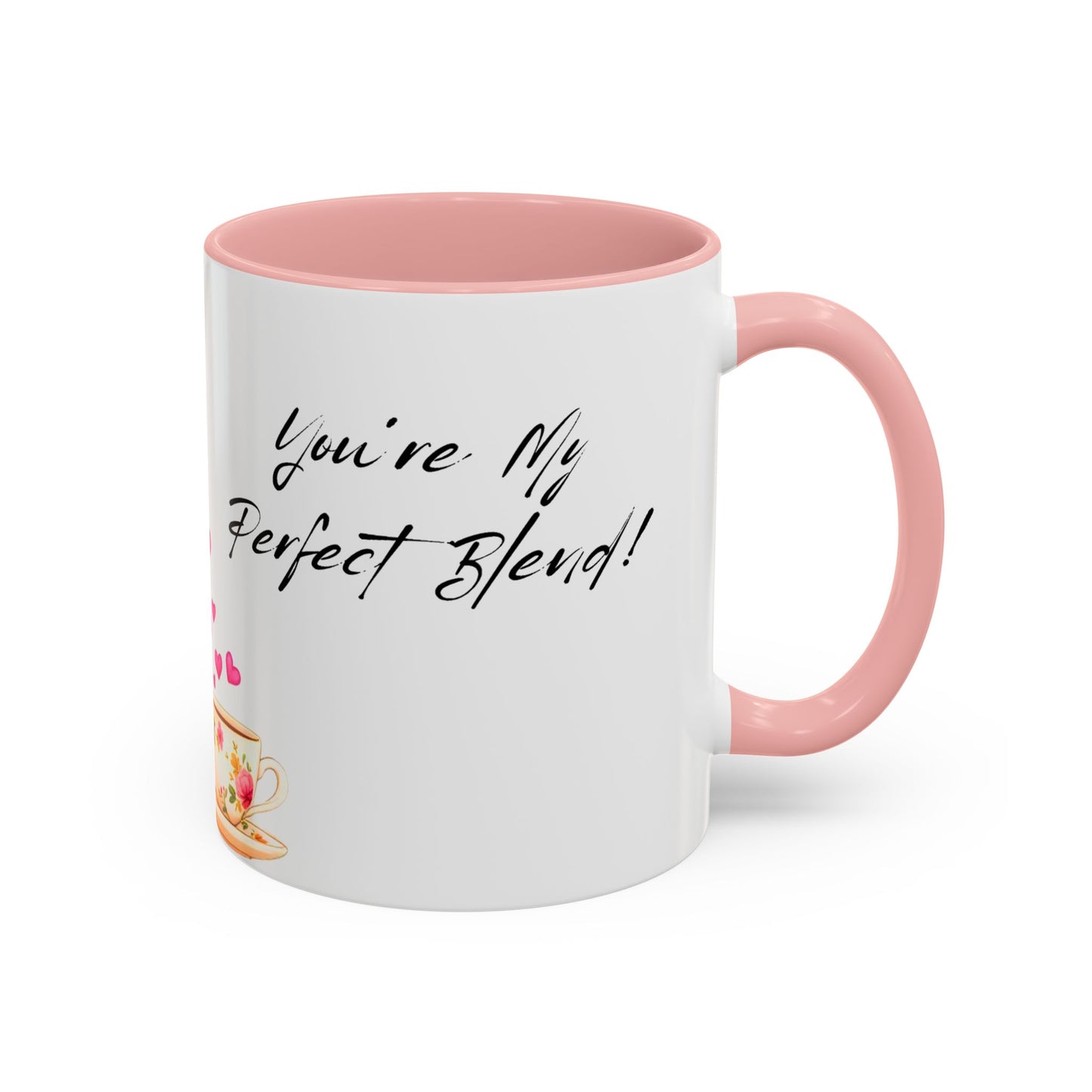 You're My Perfect Blend - Floral Accent Ceramic Mug (11oz, 15oz)