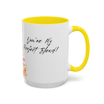 You're My Perfect Blend - Floral Accent Ceramic Mug (11oz, 15oz)