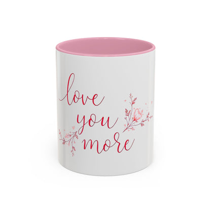 Love You More Valentine's Day Mug – Elegant Floral Romantic Gift for Love & Romance (11oz)