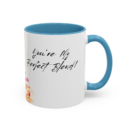 You're My Perfect Blend - Floral Accent Ceramic Mug (11oz, 15oz)
