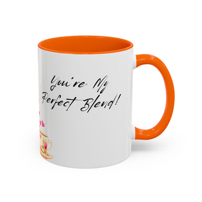 You're My Perfect Blend - Floral Accent Ceramic Mug (11oz, 15oz)