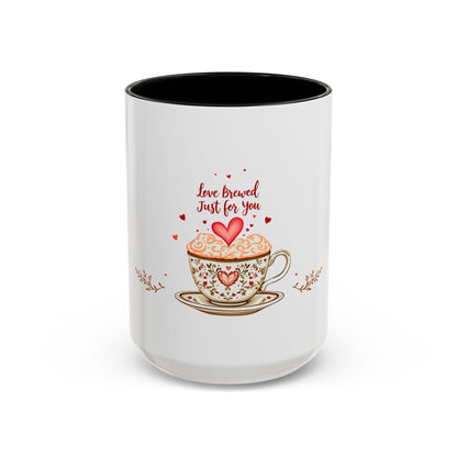 Love Brewed Just for You - Romantic Coffee Mug (11oz, 15oz)