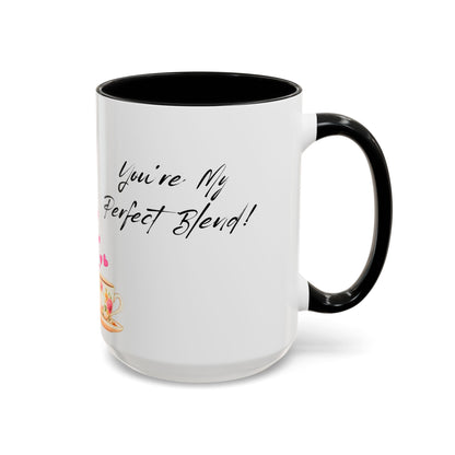 You're My Perfect Blend - Floral Accent Ceramic Mug (11oz, 15oz)