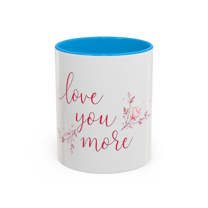 Love You More Valentine's Day Mug – Elegant Floral Romantic Gift for Love & Romance (11oz)