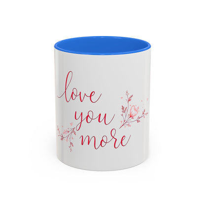 Love You More Valentine's Day Mug – Elegant Floral Romantic Gift for Love & Romance (11oz)