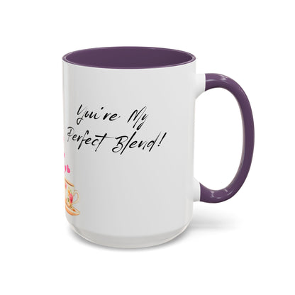 You're My Perfect Blend - Floral Accent Ceramic Mug (11oz, 15oz)