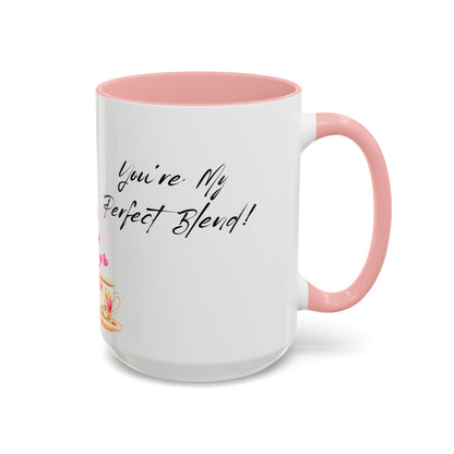 You're My Perfect Blend - Floral Accent Ceramic Mug (11oz, 15oz)