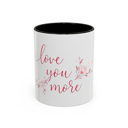 Love You More Valentine's Day Mug – Elegant Floral Romantic Gift for Love & Romance (11oz)