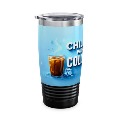 Chillin’ With My Cold Brew - Ringneck Tumbler, 20oz