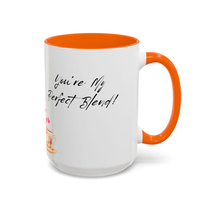 You're My Perfect Blend - Floral Accent Ceramic Mug (11oz, 15oz)