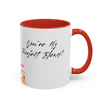 You're My Perfect Blend - Floral Accent Ceramic Mug (11oz, 15oz)