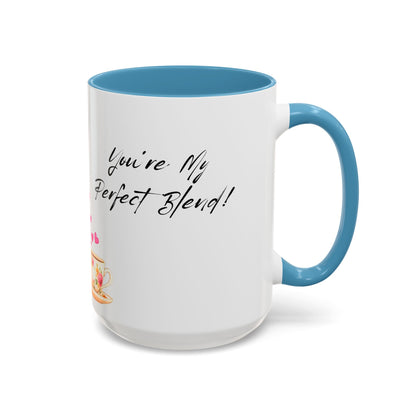 You're My Perfect Blend - Floral Accent Ceramic Mug (11oz, 15oz)