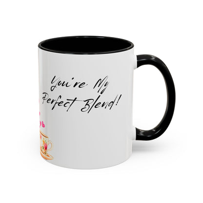 You're My Perfect Blend - Floral Accent Ceramic Mug (11oz, 15oz)