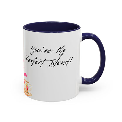 You're My Perfect Blend - Floral Accent Ceramic Mug (11oz, 15oz)