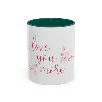 Love You More Valentine's Day Mug – Elegant Floral Romantic Gift for Love & Romance (11oz)