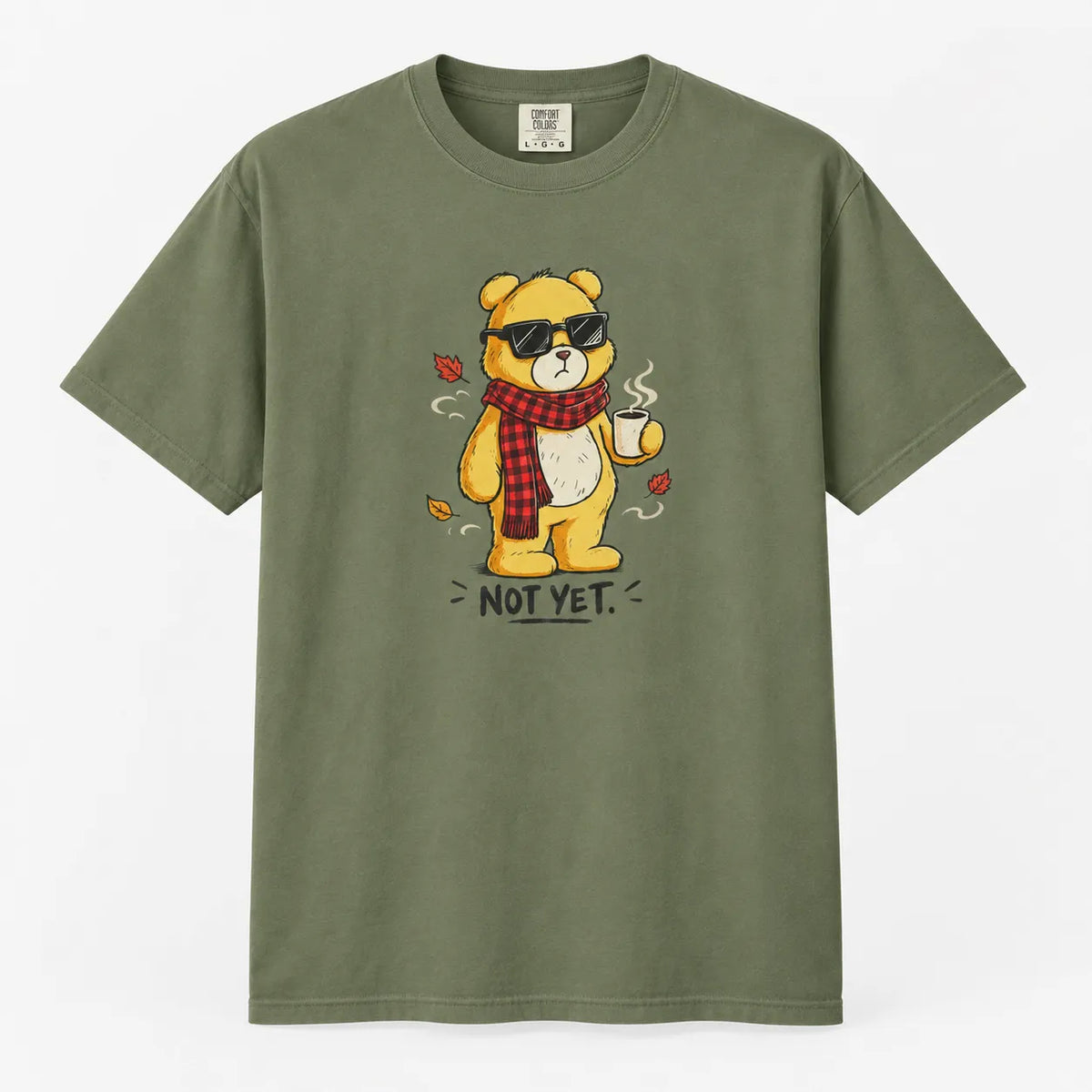 Not Yet. Autumn Bear Comfort Colors 1717 Tee