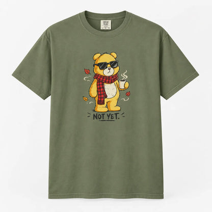 Not Yet. Autumn Bear Comfort Colors 1717 Tee