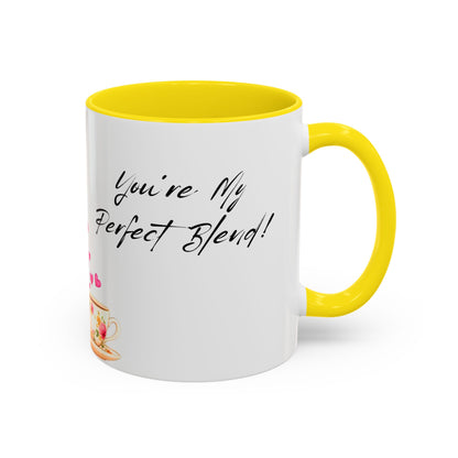 You're My Perfect Blend - Floral Accent Ceramic Mug (11oz, 15oz)