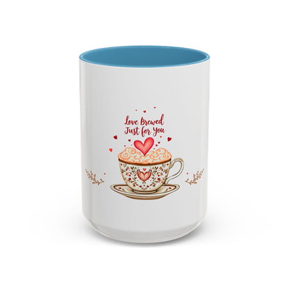 Love Brewed Just for You - Romantic Coffee Mug (11oz, 15oz)