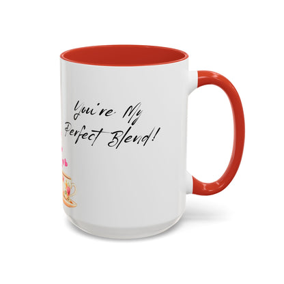 You're My Perfect Blend - Floral Accent Ceramic Mug (11oz, 15oz)