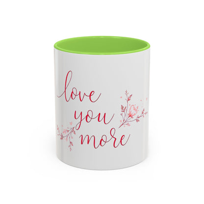 Love You More Valentine's Day Mug – Elegant Floral Romantic Gift for Love & Romance (11oz)