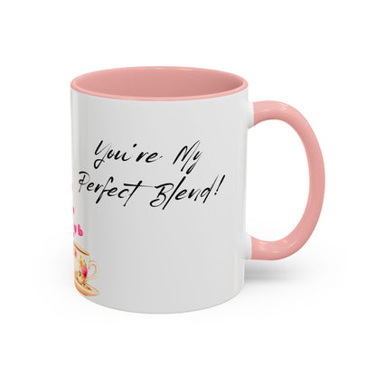You're My Perfect Blend - Floral Accent Ceramic Mug (11oz, 15oz)